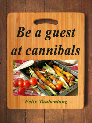 cover image of Be a guest at cannibals.